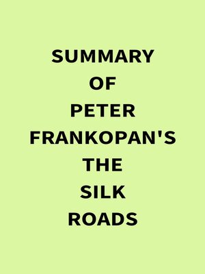 cover image of Summary of Peter Frankopan's the Silk Roads